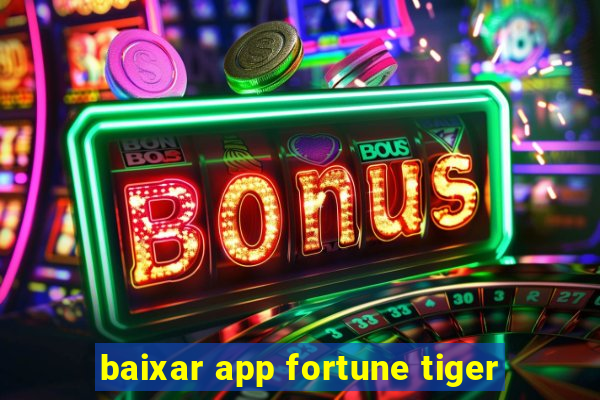 baixar app fortune tiger